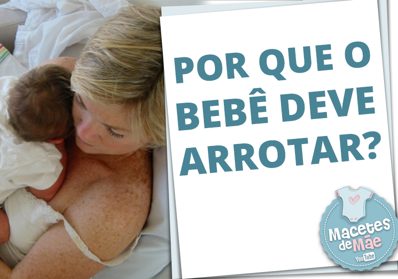 por que é importante o bebê arrotar macetes de mãe