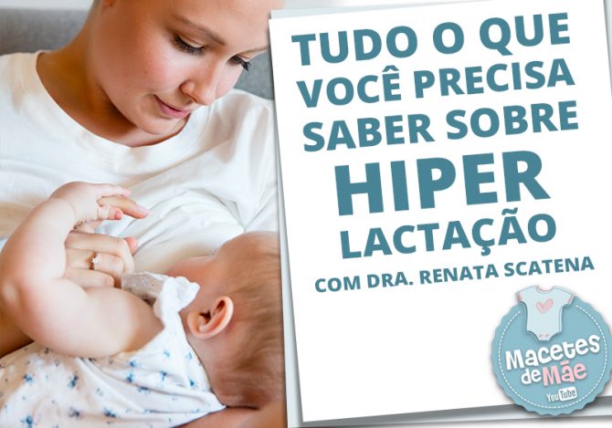 Hiperlactação - O Que é E Como Tratar | Macetes De Mãe