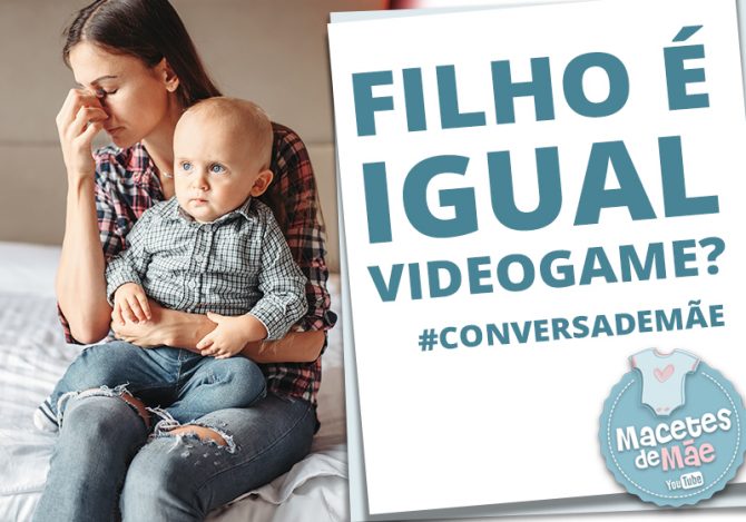 Filho é igual a videogame